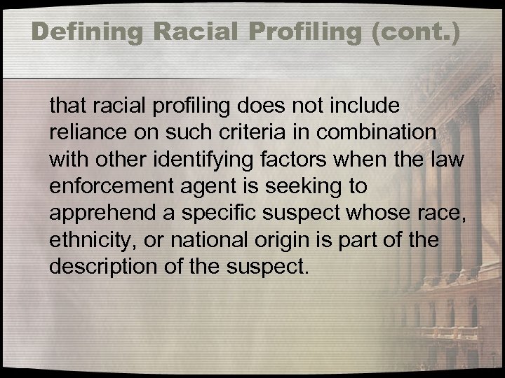 Defining Racial Profiling (cont. ) that racial profiling does not include reliance on such