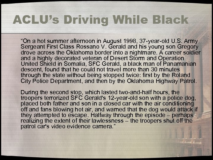 ACLU’s Driving While Black “On a hot summer afternoon in August 1998, 37 -year-old