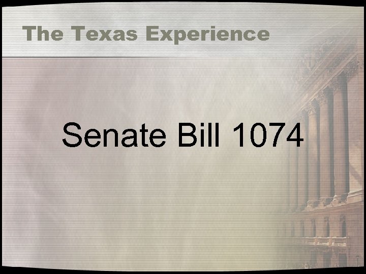 The Texas Experience Senate Bill 1074 