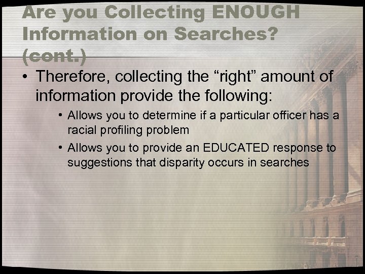 Are you Collecting ENOUGH Information on Searches? (cont. ) • Therefore, collecting the “right”