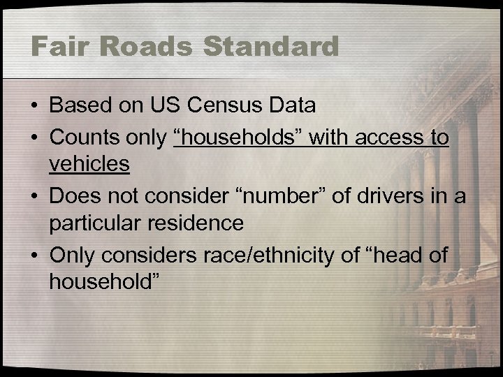 Fair Roads Standard • Based on US Census Data • Counts only “households” with