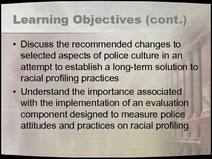 Learning Objectives (cont. ) • Discuss the recommended changes to selected aspects of police