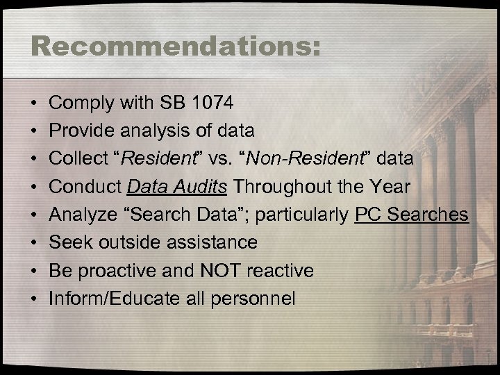 Recommendations: • • Comply with SB 1074 Provide analysis of data Collect “Resident” vs.