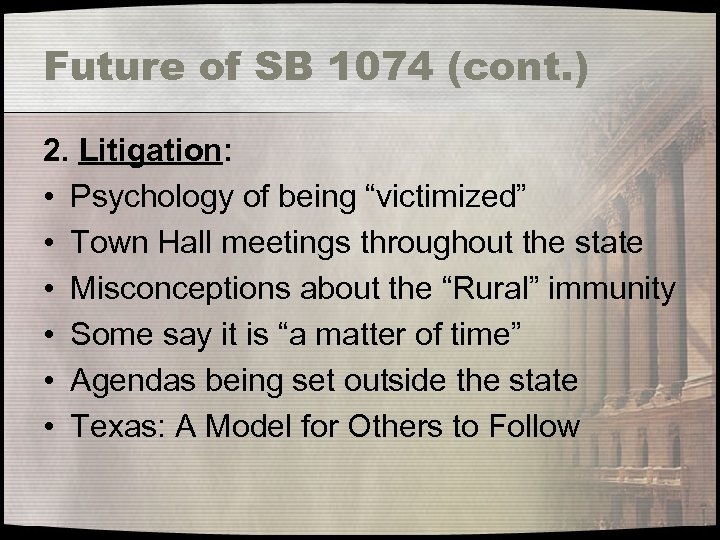 Future of SB 1074 (cont. ) 2. Litigation: • Psychology of being “victimized” •