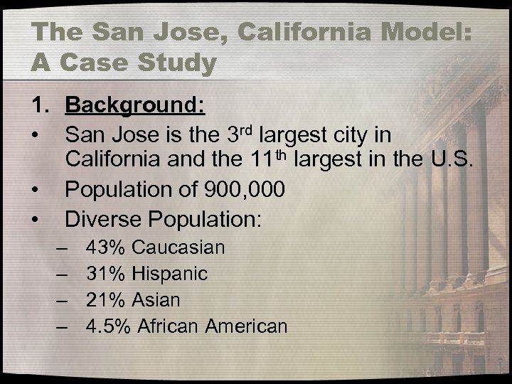 The San Jose, California Model: A Case Study 1. Background: • San Jose is