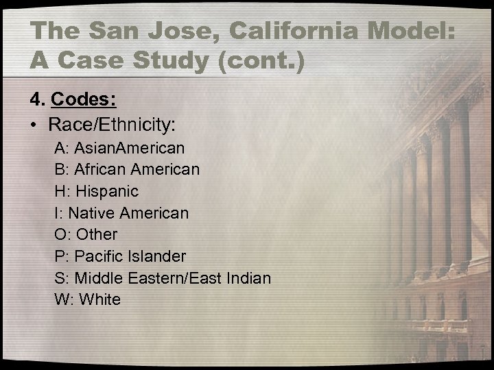 The San Jose, California Model: A Case Study (cont. ) 4. Codes: • Race/Ethnicity: