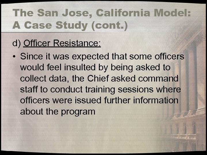 The San Jose, California Model: A Case Study (cont. ) d) Officer Resistance: •