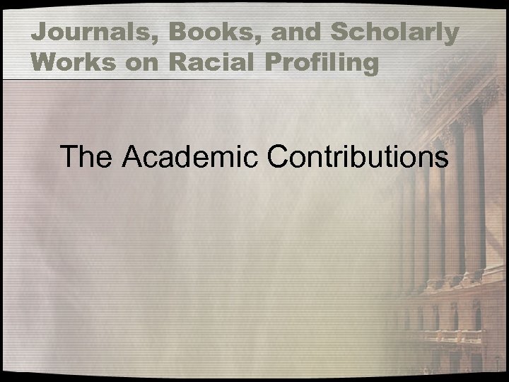 Journals, Books, and Scholarly Works on Racial Profiling The Academic Contributions 