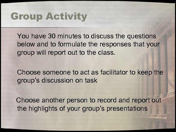 Group Activity You have 30 minutes to discuss the questions below and to formulate