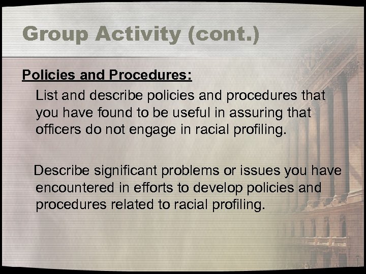 Group Activity (cont. ) Policies and Procedures: List and describe policies and procedures that