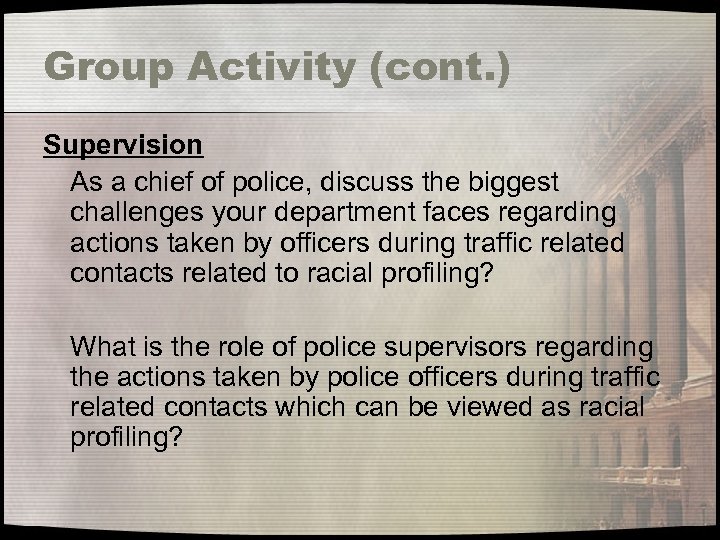 Group Activity (cont. ) Supervision As a chief of police, discuss the biggest challenges