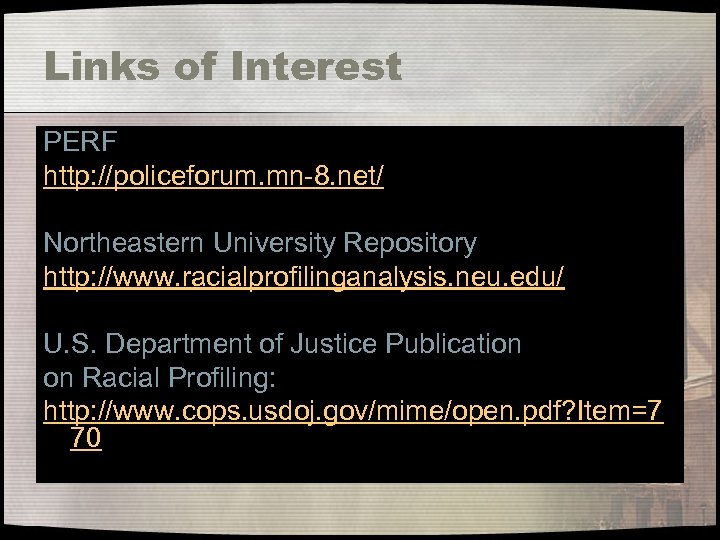 Links of Interest PERF http: //policeforum. mn-8. net/ Northeastern University Repository Center http: //www.