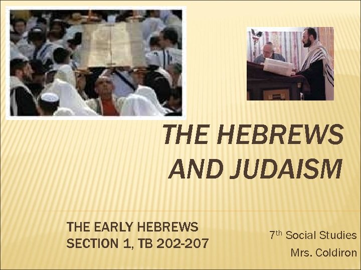 THE HEBREWS AND JUDAISM THE EARLY HEBREWS SECTION 1, TB 202 -207 7 th