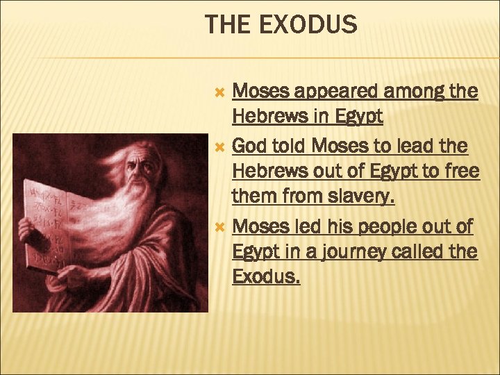 THE EXODUS Moses appeared among the Hebrews in Egypt God told Moses to lead