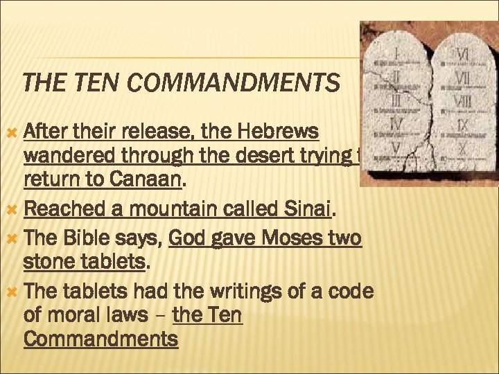 THE TEN COMMANDMENTS After their release, the Hebrews wandered through the desert trying to