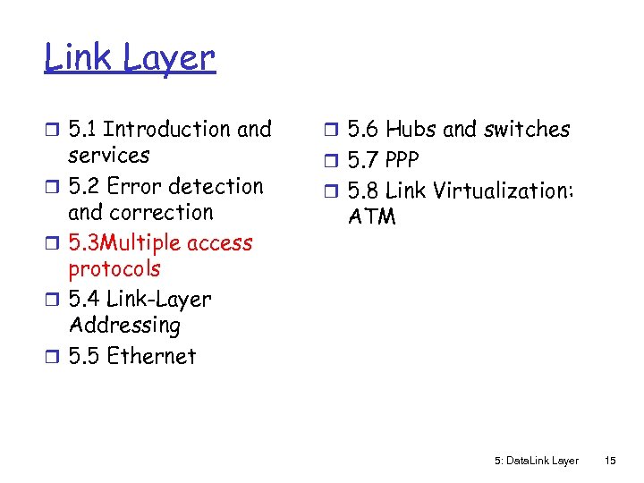 Link Layer r 5. 1 Introduction and r r services 5. 2 Error detection