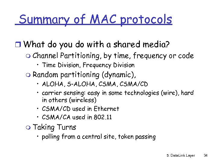 Summary of MAC protocols r What do you do with a shared media? m