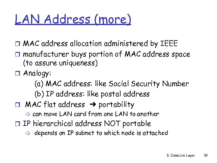 LAN Address (more) r MAC address allocation administered by IEEE r manufacturer buys portion