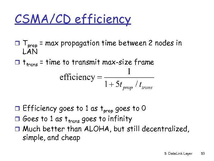 CSMA/CD efficiency r Tprop = max propagation time between 2 nodes in LAN r