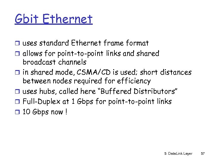 Gbit Ethernet r uses standard Ethernet frame format r allows for point-to-point links and