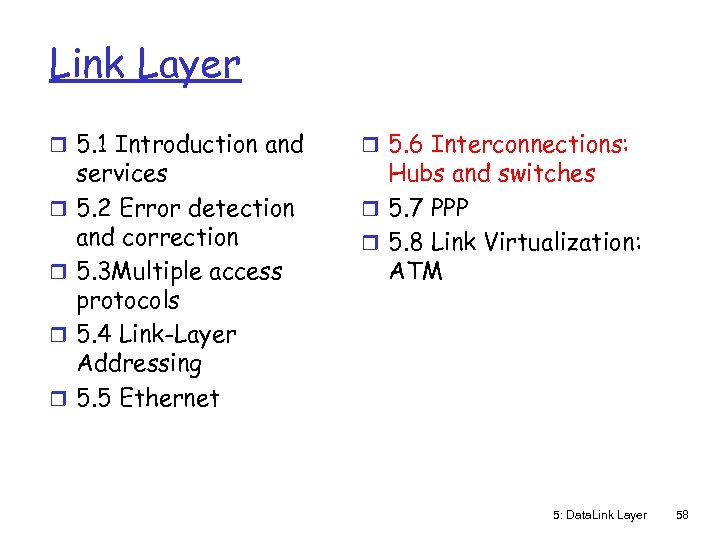 Link Layer r 5. 1 Introduction and r r services 5. 2 Error detection