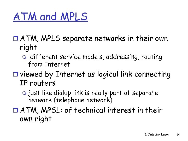 ATM and MPLS r ATM, MPLS separate networks in their own right m different