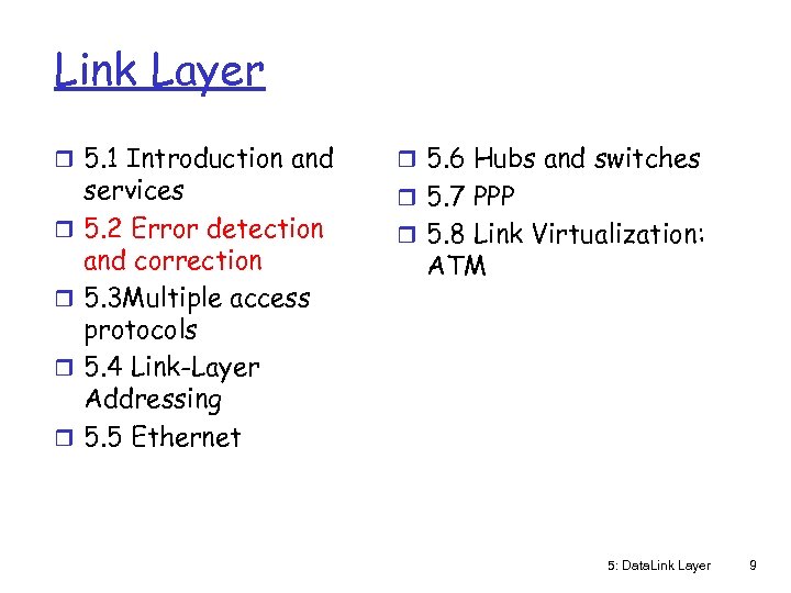 Link Layer r 5. 1 Introduction and r r services 5. 2 Error detection