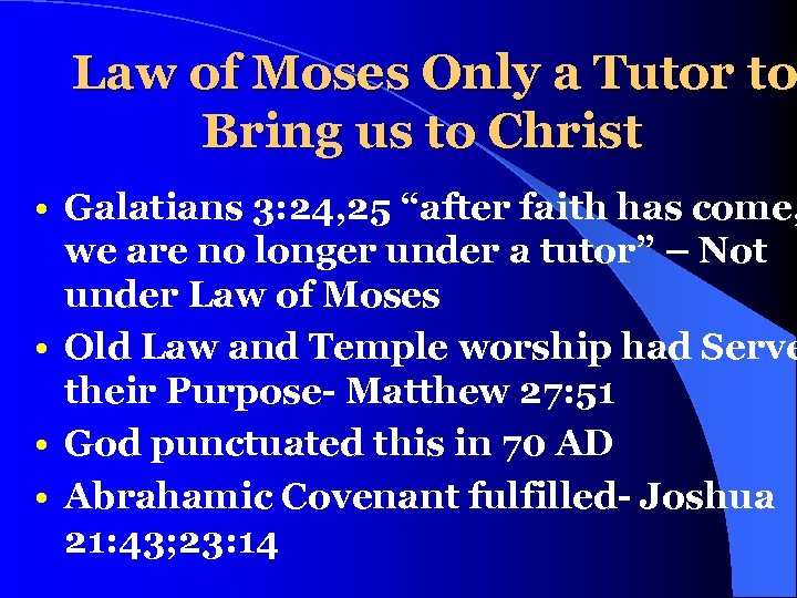 Law of Moses Only a Tutor to Bring us to Christ • Galatians 3: