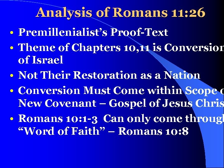 Analysis of Romans 11: 26 • Premillenialist’s Proof-Text • Theme of Chapters 10, 11
