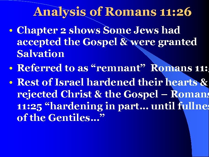 Analysis of Romans 11: 26 • Chapter 2 shows Some Jews had accepted the