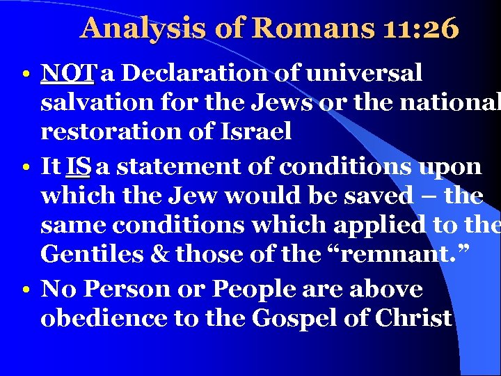 Analysis of Romans 11: 26 • NOT a Declaration of universal NOT salvation for