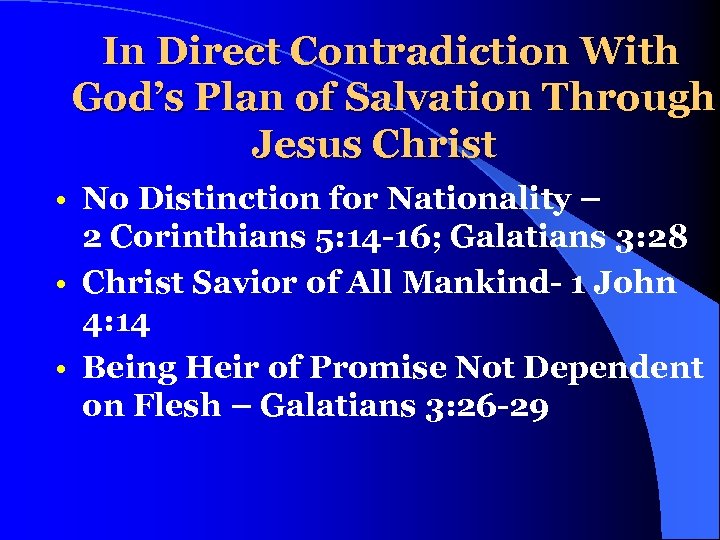 In Direct Contradiction With God’s Plan of Salvation Through Jesus Christ • No Distinction