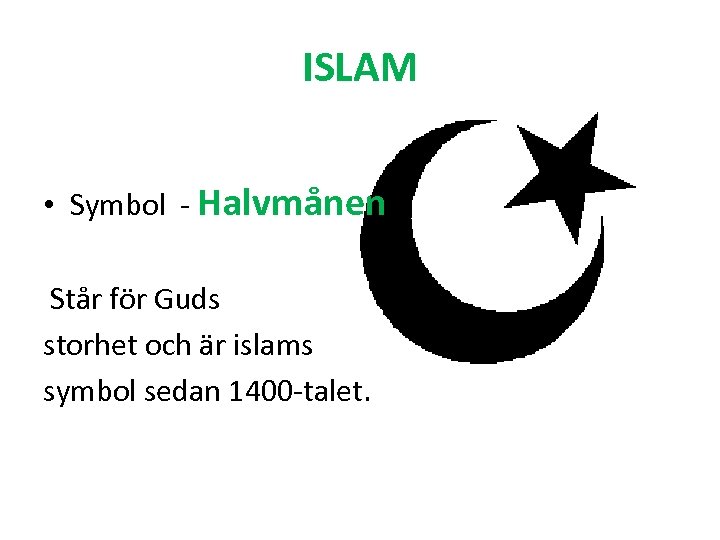 ISLAM • Symbol - Halvmånen Står för Guds storhet och är islams symbol sedan