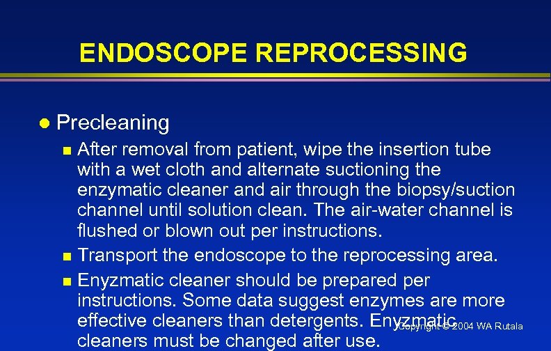 ENDOSCOPE REPROCESSING l Precleaning After removal from patient, wipe the insertion tube with a