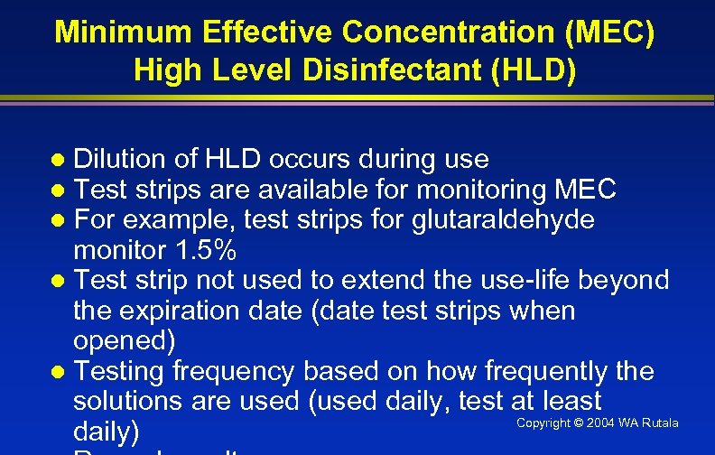 Minimum Effective Concentration (MEC) High Level Disinfectant (HLD) Dilution of HLD occurs during use