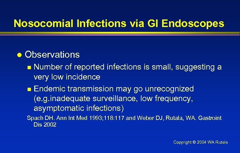 Nosocomial Infections via GI Endoscopes l Observations Number of reported infections is small, suggesting