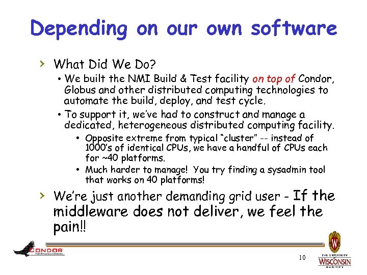 Depending on our own software › What Did We Do? • We built the