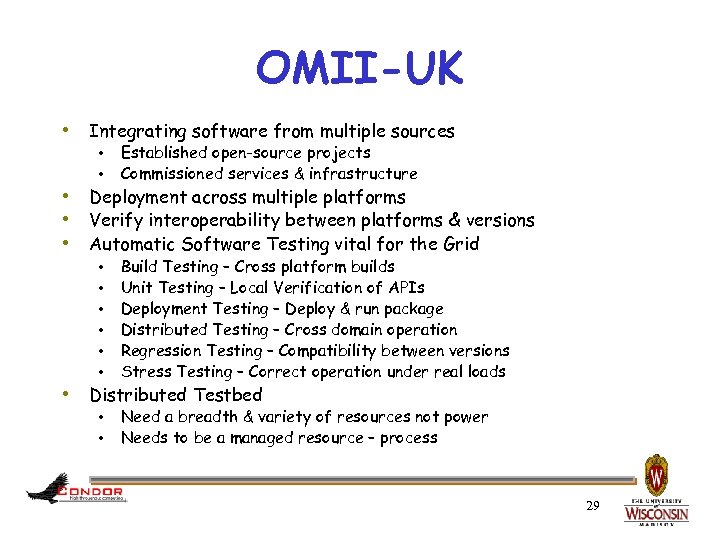 OMII-UK • Integrating software from multiple sources • • Established open-source projects Commissioned services