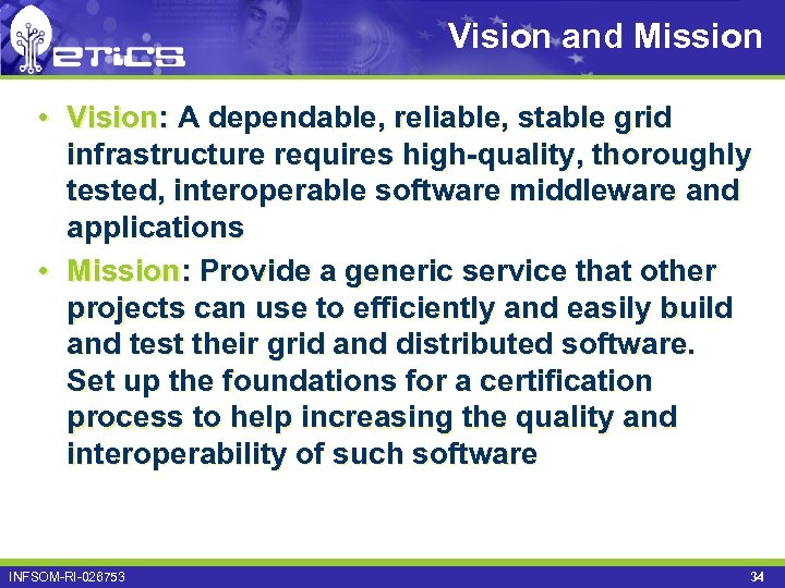 Vision and Mission • Vision: A dependable, reliable, stable grid infrastructure requires high-quality, thoroughly