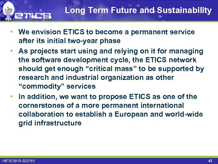 Long Term Future and Sustainability • We envision ETICS to become a permanent service