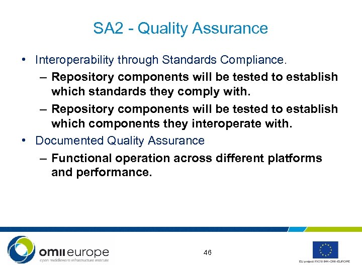 SA 2 - Quality Assurance • Interoperability through Standards Compliance. – Repository components will