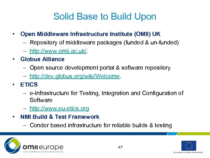 Solid Base to Build Upon • Open Middleware Infrastructure Institute (OMII) UK – Repository