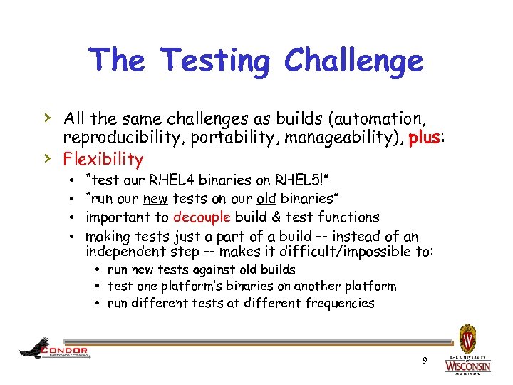 The Testing Challenge › All the same challenges as builds (automation, › reproducibility, portability,