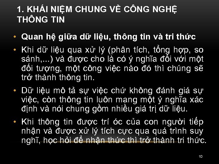 1. KHÁI NIỆM CHUNG VỀ CÔNG NGHỆ THÔNG TIN • Quan hệ giữa dữ