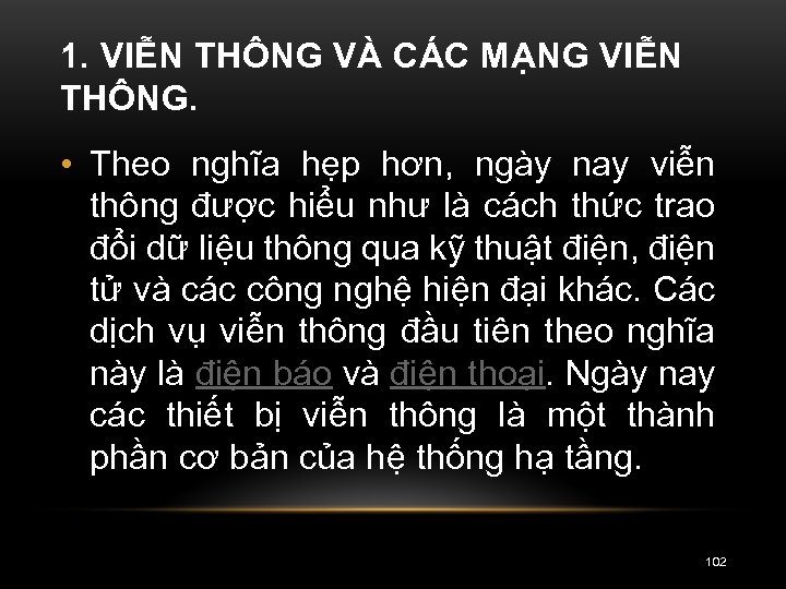 1. VIỄN THÔNG VÀ CÁC MẠNG VIỄN THÔNG. • Theo nghĩa hẹp hơn, ngày