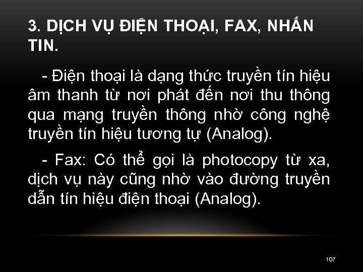 3. DỊCH VỤ ĐIỆN THOẠI, FAX, NHẮN TIN. - Điện thoại là dạng thức