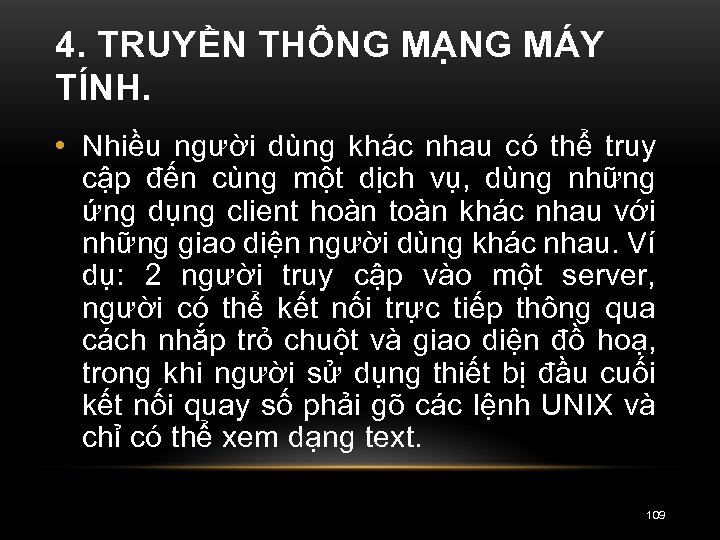 4. TRUYỀN THÔNG MẠNG MÁY TÍNH. • Nhiều người dùng khác nhau có thể