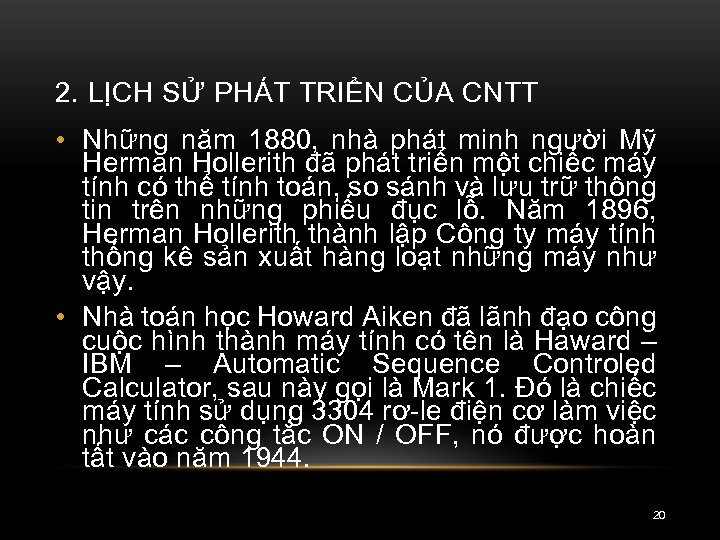 2. LỊCH SỬ PHÁT TRIỂN CỦA CNTT • Những năm 1880, nhà phát minh