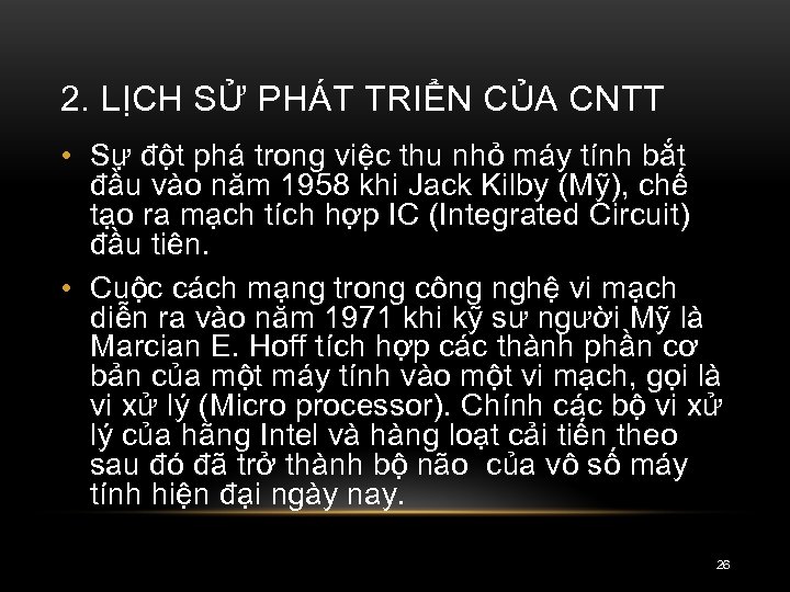 2. LỊCH SỬ PHÁT TRIỂN CỦA CNTT • Sự đột phá trong việc thu