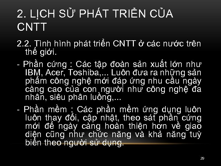 2. LỊCH SỬ PHÁT TRIỂN CỦA CNTT 2. 2. Tình hình phát triển CNTT